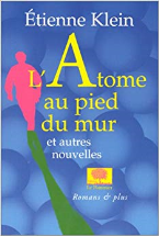 L'Atome au pied du mur, et autres nouvelles